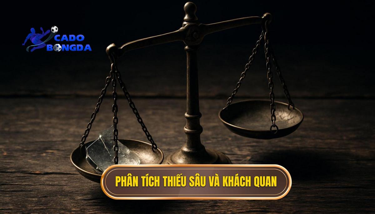 Phân Tích Thiếu Chuyên Sâu và Thiếu Khách Quan