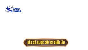 kèo cá cược Cúp C1 châu Âu
