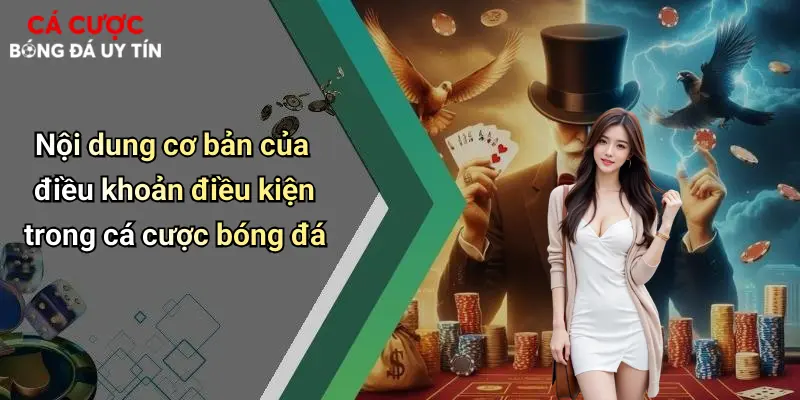 Nội dung cơ bản của điều khoản điều kiện trong cá cược bóng đá
