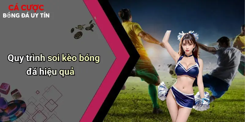 Quy trình soi kèo bóng đá hiệu quả