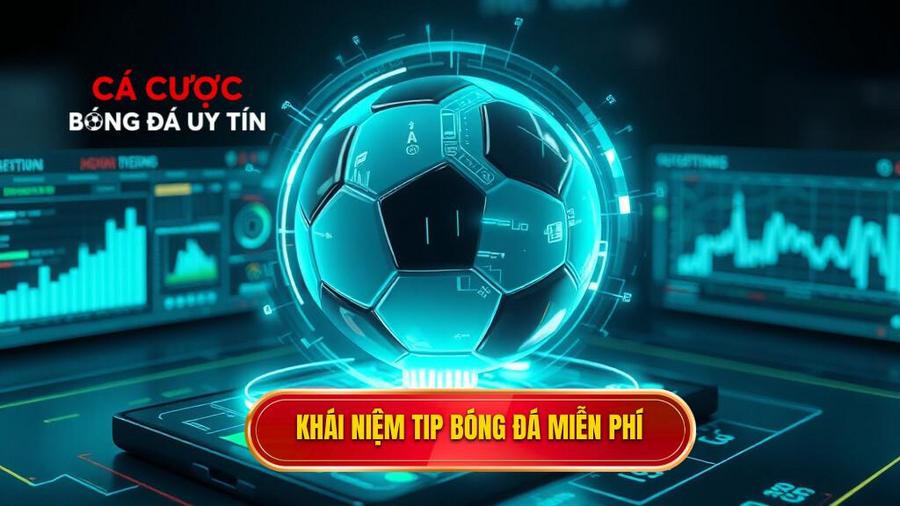  Khái niệm tip bóng đá miễn phí