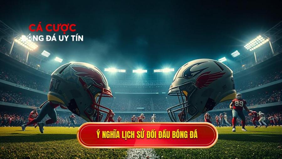 Ý nghĩa lịch sử đối đầu bóng đá