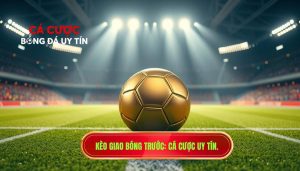 Kèo Giao Bóng Trước Là Gì? Bí Quyết Soi Kèo Kick-off Bất Bại